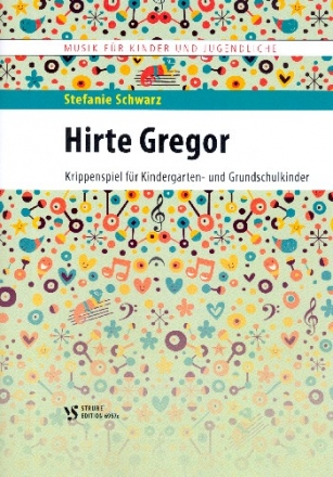 Hirte Gregor fr Sprecher, Darsteller, Kinder(chor) und Klavier Partitur mit Auffhrungshinweisen