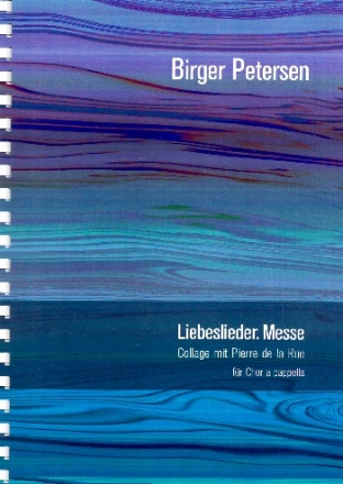 Liebeslieder. Messe fr gem Chor a cappella Partitur