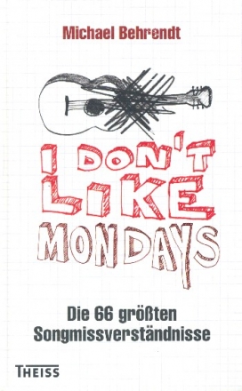 I don't like Mondays Die 66 grten Songmissverstndnisse