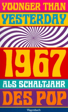 Younger than yesterday - 1967 als Schaltjahr des Pop