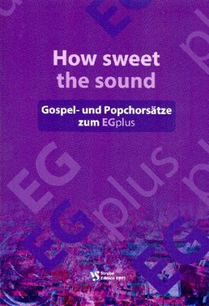How sweet the Sound - zum EGplus fr Gospelchor (Popchor) und Klavier Partitur