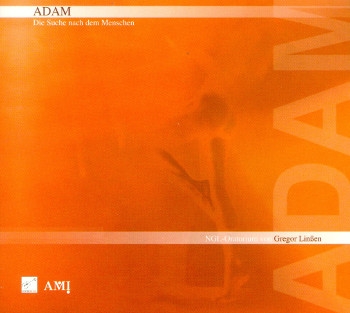 Adam - Die Suche nach dem Menschen Ein NGL-Oratorium CD