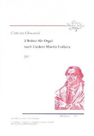 3 Walzer nach Liedern Martin Luthers fr Orgel