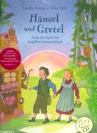 Hänsel und Gretel (+CD) ein musikalisches Bilderbuch nach der Oper von Engelbert Humperdinck
