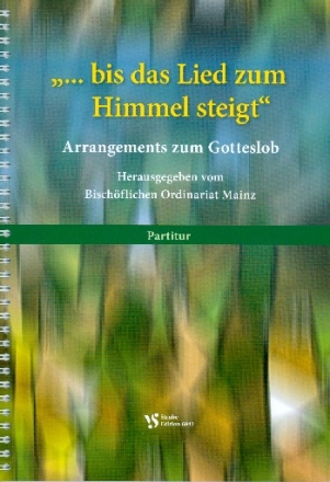 '...bis das Lied zum Himmel steigt' fr gem Chor und Instrumente Partitur
