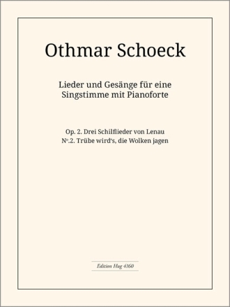 Schoeck Othmar, Trbe wird's, die Wolken jagen op. 2/2 Gesang und Klavier