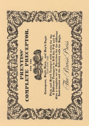 PRENTISS Henry H., Prentiss� Complete Preceptor, for the Cornopean, Bugle Horn & Key�s Bugle trumpet