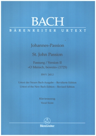 Johannes-Passion 'O Mensch, bewein' BWV 245.2 Version II (1725) fr Soli, gem Chor und Orchester Klavierauszug