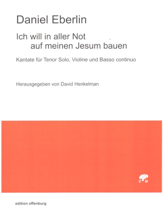 Ich will in aller Not auf meinem Jesu bauen  fr Tenor solo, Violine und Basso continuo Partitur und Stimmen