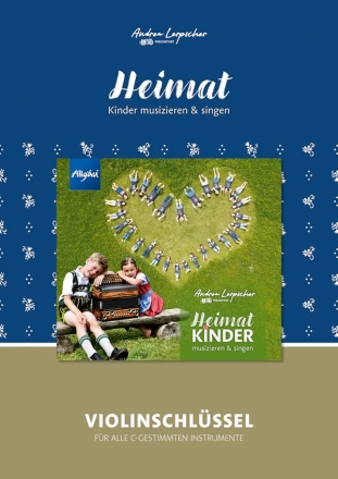 Heimat - Kinder musizieren & singen f�r alle C-gestimmten Instrumente im Violinschl�ssel