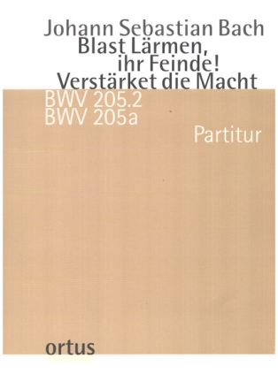 Blast lrmen, ihr Feinde! Verstrket die Macht BWV205 fr Soli, gem Chor, Orchester Partitur