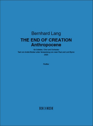 THE END OF CREATION - Anthropocene Solists, Choir and Orchestra Score