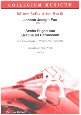 6 Fugen aus 'Gradus ad Parnassum' fr 3 Viole da Gamba (1-2 Violinen, Viola, Violoncello) Partitur und Stimmen