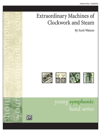 Extraordinary Machines of Clockwork and Steam for concert band score and parts