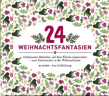 24 Weihnachtsfantasien Altbekannte Melodien, auf dem Klavier improvisiert CD