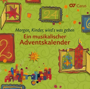Morgen, Kinder, wird's was geben Ein musikalischer Adventskalender CD