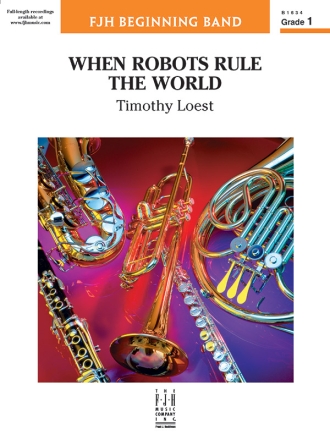 When Robots Rule the World (c/b) Symphonic wind band