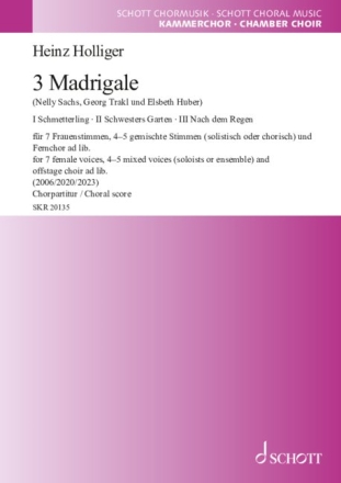 3 Madrigale 7 Frauenstimmen, 4-5 gemischte Stimmen (solistisch oder chorisch) und Fernchor ad lib. Chorpartitur