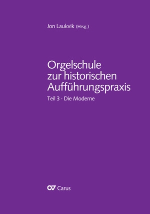 Orgelschule zur historischen Auffhrungspraxis Teil 3: Die Moderne