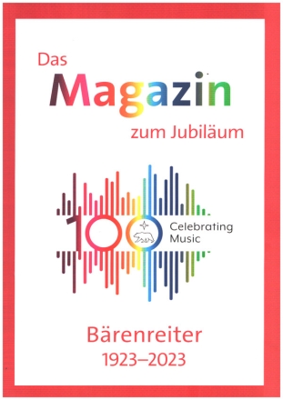 Das Magazin zum Jubilum Brenreiter 1923 - 2023 100 Years Celebrating Music