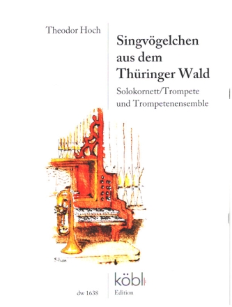 Singvgelchen aus dem Thringer Wald fr Solokornett/Trompete und Trompetenensemble Partitur und Stimmen