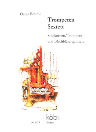 Trompeten-Sextett fr Solokornett/Trompete und Blserquintett Partitur und Stimmen