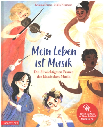 Mein Leben ist Musik (+CD) - Das musikalische Bilderbuch Die 21 wichtigsten Frauen der klassischen Musik