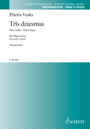 Tr?s dziesmas (Drei Lieder ? Three Songs) fr Mnnerchor a cappella Chorpartitur (lt/dt/en)