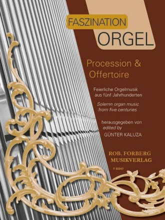 Faszination Orgel - Procession & Offertoire f�r Orgel