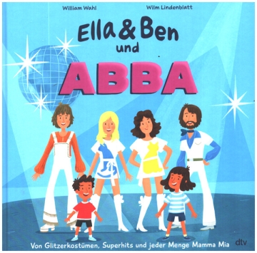 Ella & Ben und ABBA - Von Glitzerkost�men,  Superhits und jeder Menge Mamma Mia Hardcover