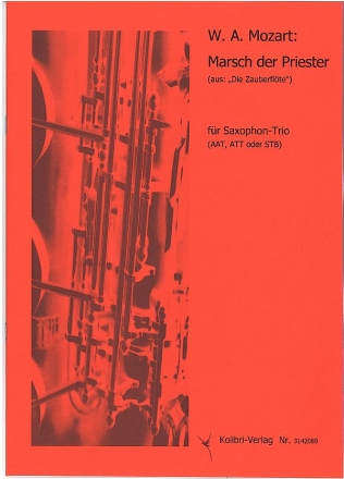 Marsch der Priester aus 'Die Zauberflte' fr 3 Saxophone (AAT, ATT, STB) Partitur und Stimmen