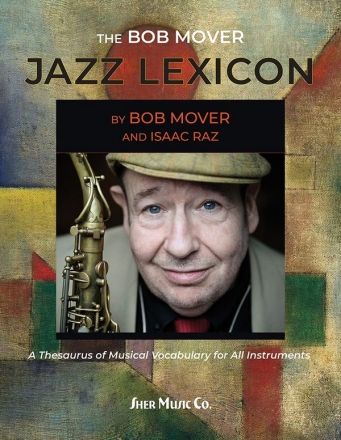 The Bob Mover Jazz Lexicon A Thesaurus of Musical Vocabulary for All Instruments