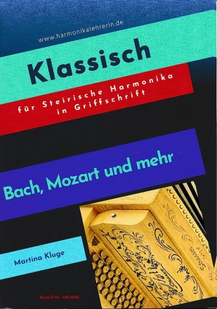 Klassisch - Bach, Mozart und mehr f�r Steirische Harmonika in Griffschrift
