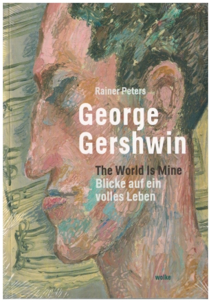 George Gershwin - The World is Mine  Blicke auf ein volles Leben  Hardcover