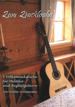 Zum Zruckloahn Band 1 f�r Melodie- und Begleitgitarre