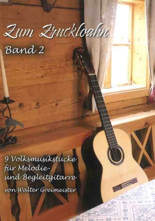 Zum Zruckloahn Band 2 f�r Melodie- und Begleitgitarre