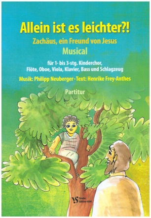 Allein ist es leichter?! - Zachus, ein Freund von Jesus fr 1- bis 3-stg. Kinderchor, Flte, Oboe, Viola, Klavier, Bass und Schlagzeug Partitur