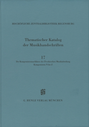 KBM 14/17 Die Komponistennachlsse der Proskeschen Musikabteilung. Komponisten N bis Z