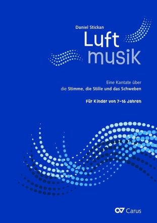 Luftmusik - Eine Kantate ber die Stimme, die Stille und das Schweben fr 1-2st. Kinder-/Jugendchor, Sprecher und Instrumente Partitur