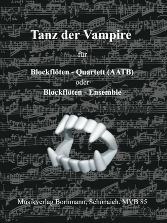 Tanz der Vampire   fr 4 Blockflten (AATB), Sprecher ad lib. Partitur