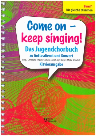 Come on - Keep singing! Band 1 Das Jugendchorbuch zu Gottesdienst und Konzert (fr gleiche Stimmen) Klavierausgabe, Ringbindung