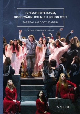 Ich schreite kaum, doch whn' ich mich schon weit Parsifal am Goetheanum Hardcover