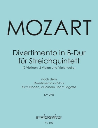 Divertimento in B-Dur fr Streichquintett (nach KV 270) fr 2 Violinen, 2 Violen, Violoncello Partitur und Stimmen