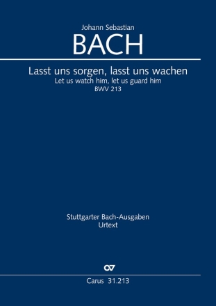 Lasst uns sorgen, lasst uns wachen Kantate Nr.213 BWV213 Partitur