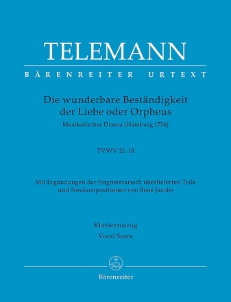 Die wunderbare Bestndigkeit der Liebe oder Orpheus TVWV 21:18 fr Soli, gem Chor und Orchester Klavierauszug
