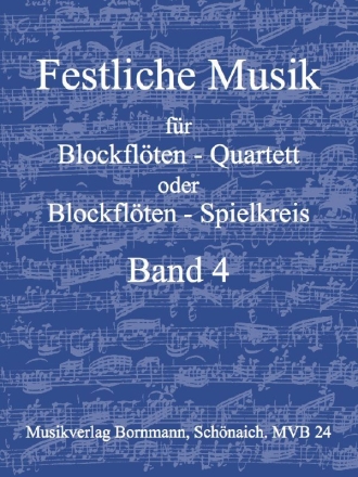 Festliche Musik Band 4 fr Blockfltenquartett oder Blockfltenspielkreis Partitur