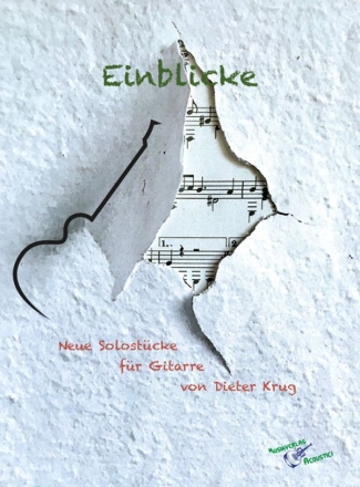 Einblicke - neue Solostcke fr Gitarre Partitur und Stimmen