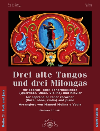 Drei alte Tangos und drei Milongas fr Sopran- oder Tenorblockflte (Querflte, Oboe, Violine) und Klavier