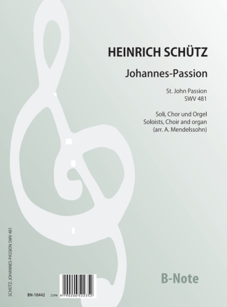 Johannes--Passion SWV 481 (Arr. Soli, Chor, Orgel) Chor SATB,Orgel Spielnoten