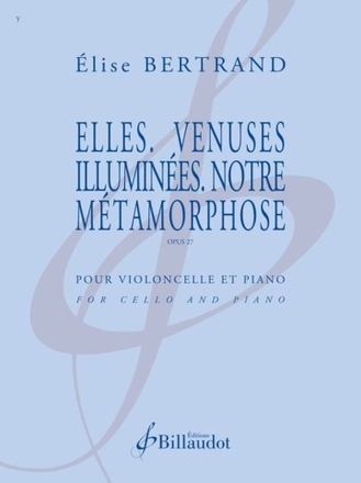 Elles. Venuses illumines. Notre Mtamorphose op.27 pour violoncelle et piano